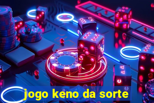 jogo keno da sorte